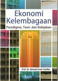 Image of Ekonomi Kelembagaan : Paradigma, Teori, dan Kebijakan