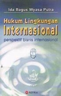 Image of Hukum Lingkungan Internasional (Perspektif Binis Internasional)