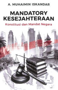 Image of Mandatory Kesejahteraan: Konstitusi dan Mandat Negara