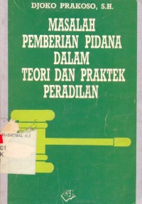 Image of Masalah Pemberian Pidana dalam Teori dan Praktek Peradilan
