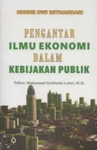 Image of Pengantar Ilmu Ekonomi Dalam Kebijakan Publik