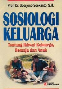 Image of Sosiologi Keluarga: Tentang Ikhwal Keluarga, Remaja dan Anak