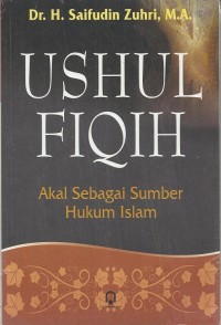Image of USHUL FIQIH: Akal Sebagai Sumber Hukum Islam