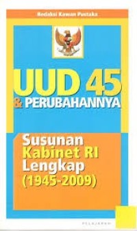 Image of UUD 45 dan Perubahannya Susuan Kabinet RI Lengkap (1945-2009)